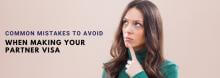Common mistakes to avoid when making your partner visa